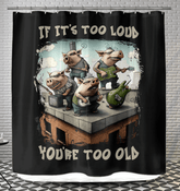 You're Too Old Shower Curtain - Beyond T-shirts